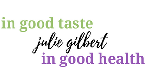 Julie Gilbert Co In Good Taste &amp; In Good Health