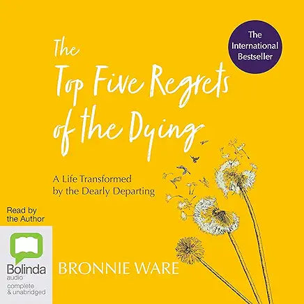 What are the top five regrets of the dying?